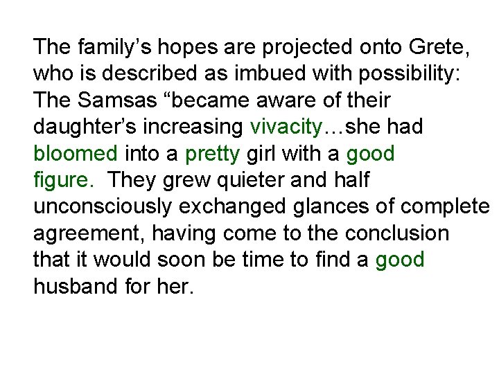 The family’s hopes are projected onto Grete, who is described as imbued with possibility: