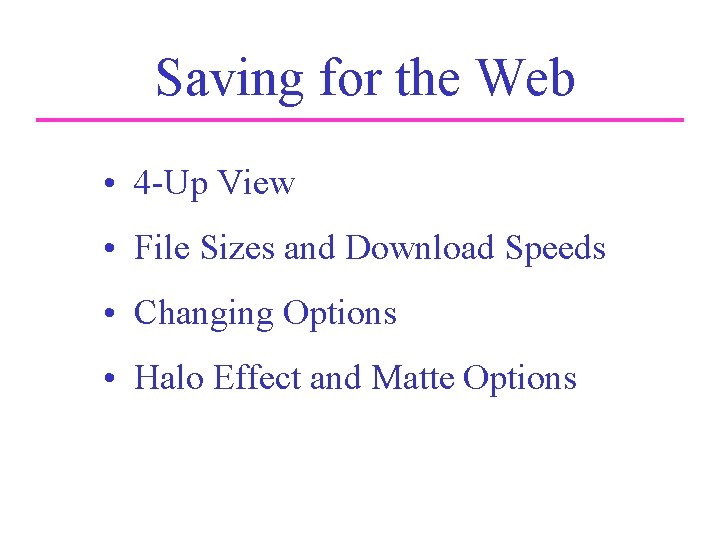 Saving for the Web • 4 -Up View • File Sizes and Download Speeds