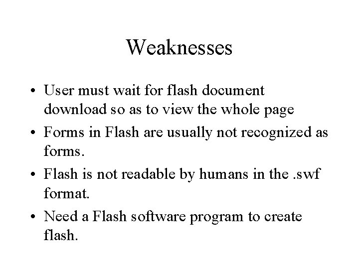 Weaknesses • User must wait for flash document download so as to view the