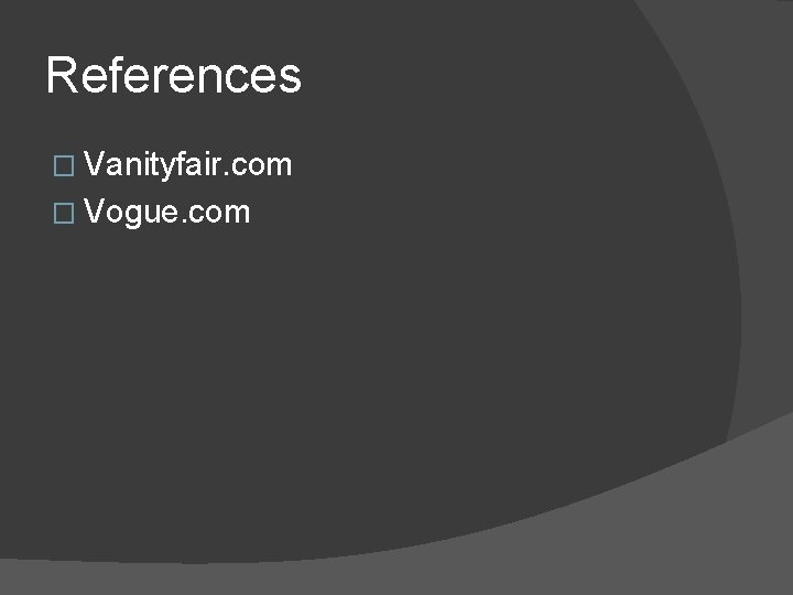 References � Vanityfair. com � Vogue. com 