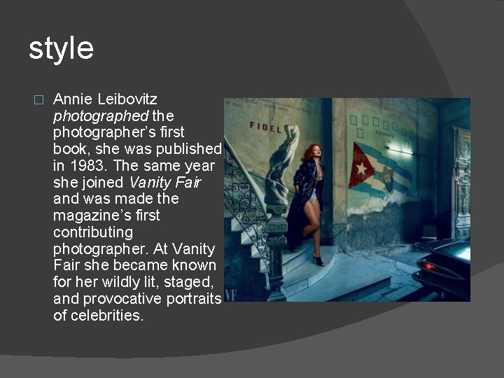 style � Annie Leibovitz photographed the photographer’s first book, she was published in 1983.