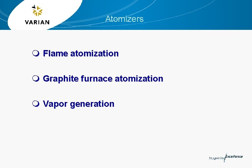 Atomizers m Flame atomization m Graphite furnace atomization m Vapor generation 