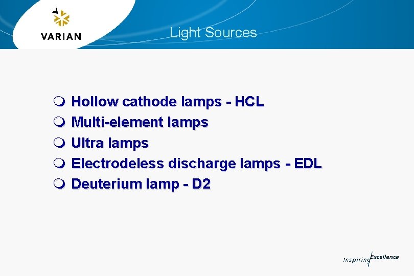 Light Sources m Hollow cathode lamps - HCL m Multi-element lamps m Ultra lamps