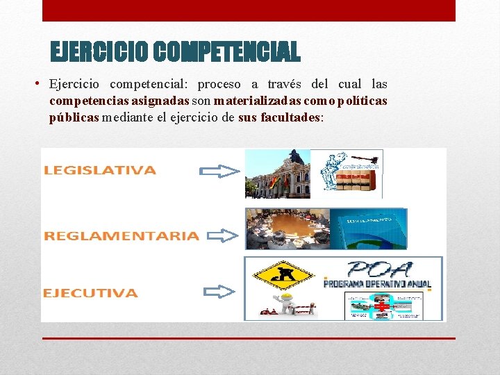 EJERCICIO COMPETENCIAL • Ejercicio competencial: proceso a través del cual las competencias asignadas son