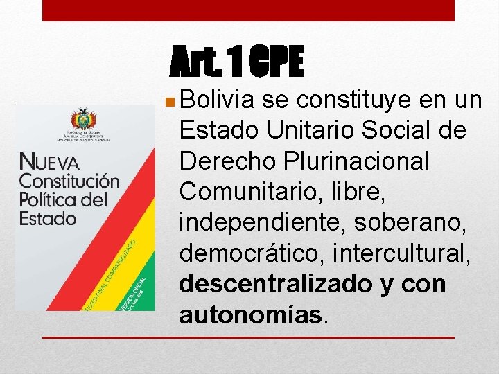 Art. 1 CPE n Bolivia se constituye en un Estado Unitario Social de Derecho