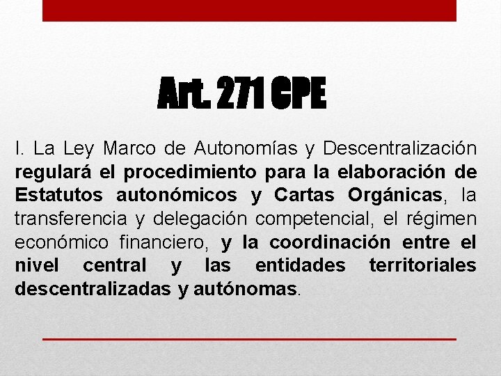Art. 271 CPE I. La Ley Marco de Autonomías y Descentralización regulará el procedimiento