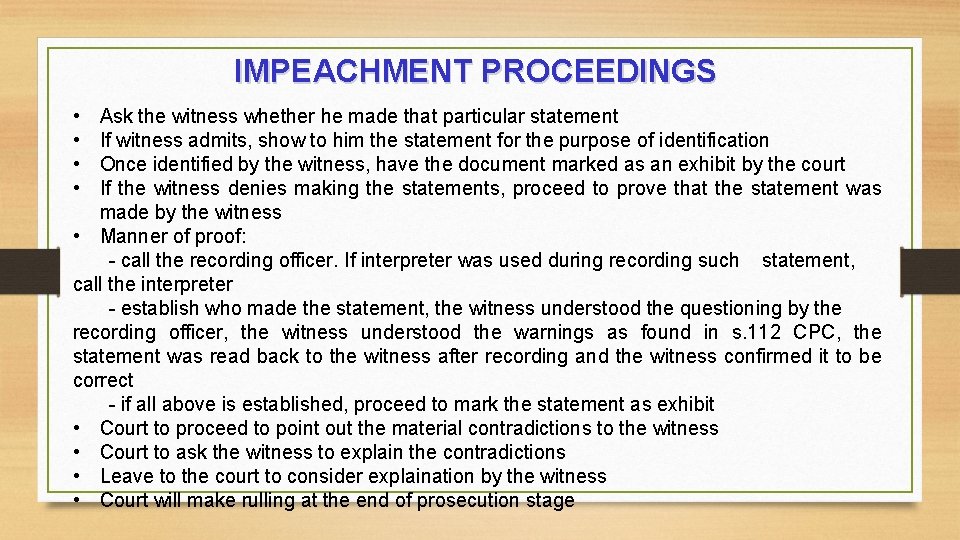 IMPEACHMENT PROCEEDINGS • • Ask the witness whether he made that particular statement If