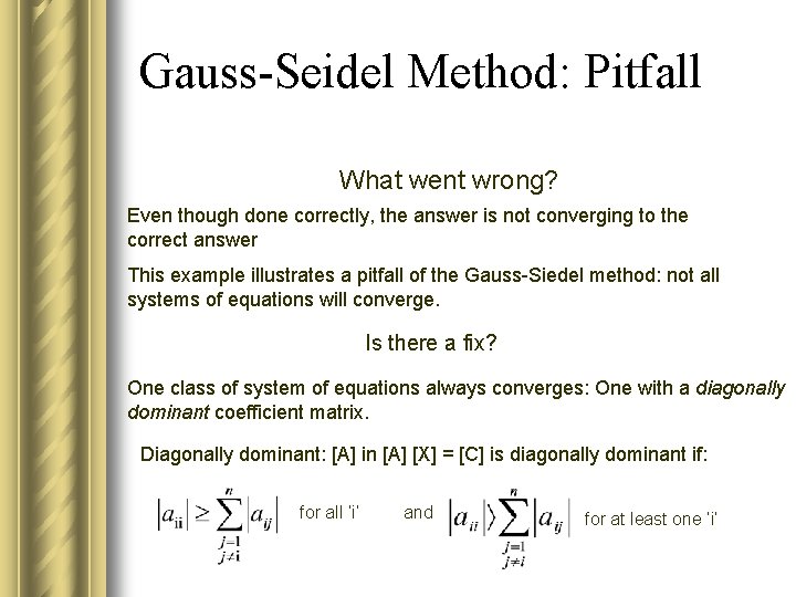 Gauss-Seidel Method: Pitfall What went wrong? Even though done correctly, the answer is not