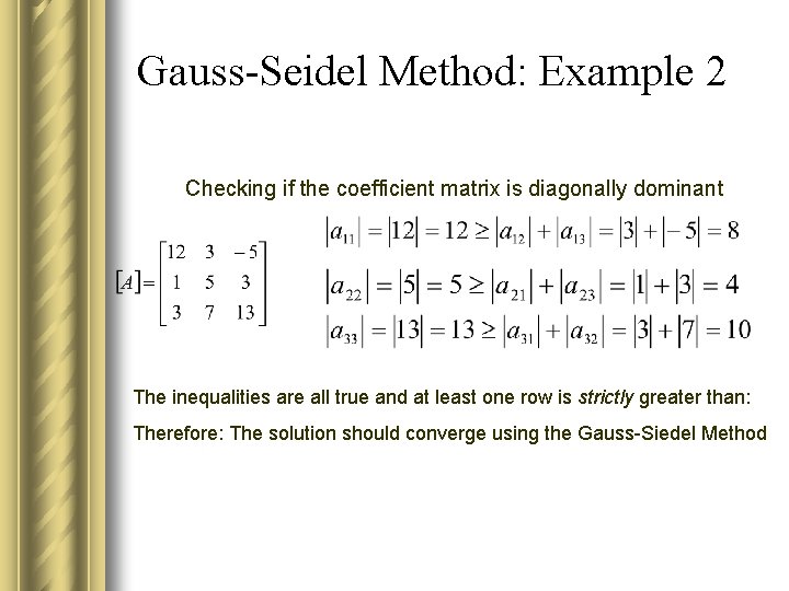 Gauss-Seidel Method: Example 2 Checking if the coefficient matrix is diagonally dominant The inequalities