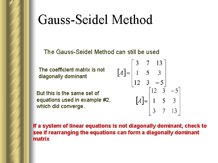 Gauss-Seidel Method The Gauss-Seidel Method can still be used The coefficient matrix is not