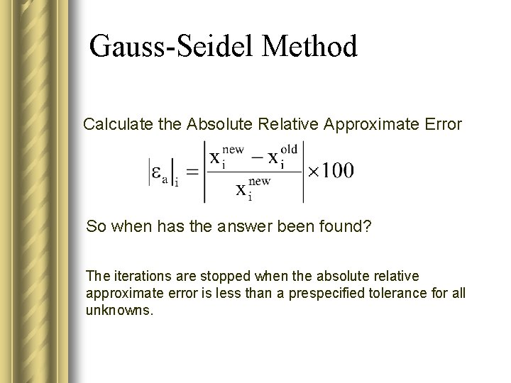 Gauss-Seidel Method Calculate the Absolute Relative Approximate Error So when has the answer been