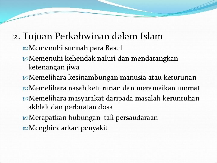 2. Tujuan Perkahwinan dalam Islam Memenuhi sunnah para Rasul Memenuhi kehendak naluri dan mendatangkan