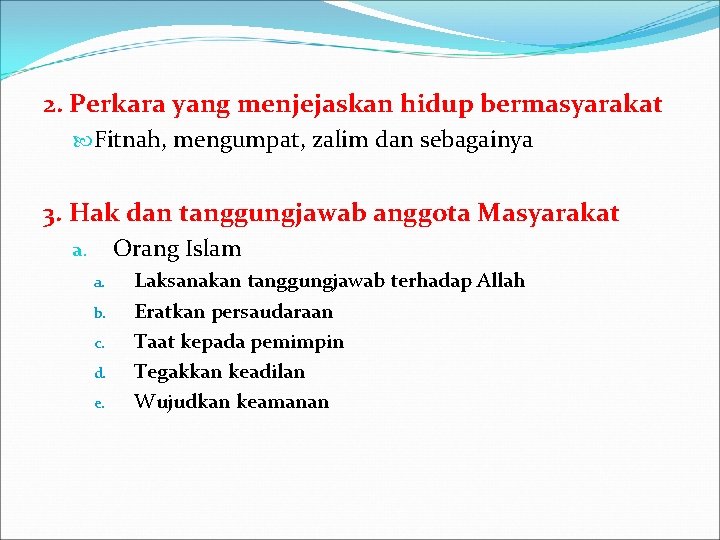 2. Perkara yang menjejaskan hidup bermasyarakat Fitnah, mengumpat, zalim dan sebagainya 3. Hak dan