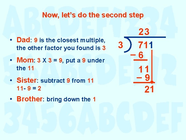 Now, let’s do the second step • Dad: 9 is the closest multiple, the Now, let’s do the second step • Dad: 9 is the closest multiple, the