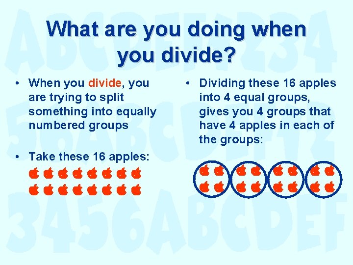 What are you doing when you divide? • When you divide, you are trying What are you doing when you divide? • When you divide, you are trying