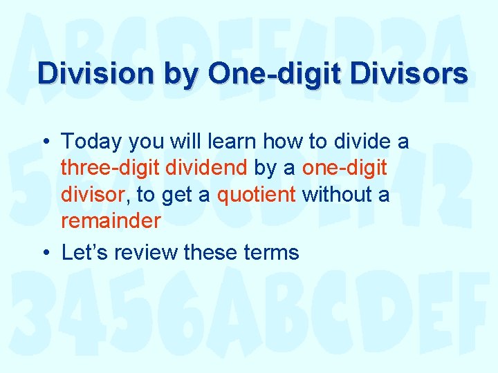 Division by One-digit Divisors • Today you will learn how to divide a three-digit Division by One-digit Divisors • Today you will learn how to divide a three-digit