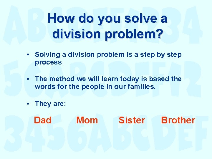 How do you solve a division problem? • Solving a division problem is a How do you solve a division problem? • Solving a division problem is a