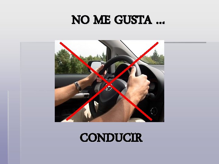 NO ME GUSTA … CONDUCIR 