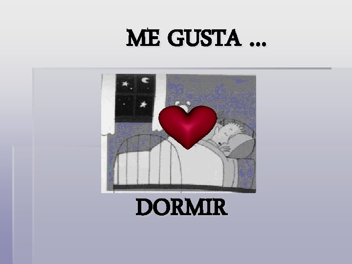 ME GUSTA … DORMIR 