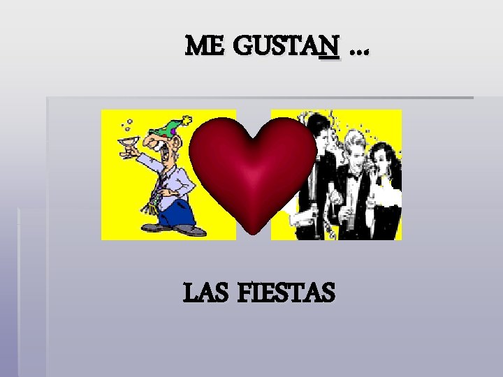 ME GUSTAN … LAS FIESTAS 