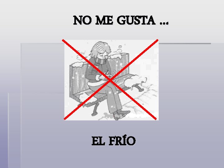 NO ME GUSTA … EL FRÍO 