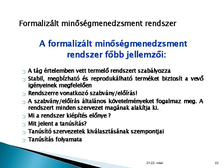 Formalizált minőségmenedzsment rendszer A formalizált minőségmenedzsment rendszer főbb jellemzői: � � � � A