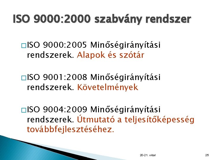ISO 9000: 2000 szabvány rendszer � ISO 9000: 2005 Minőségirányítási rendszerek. Alapok és szótár