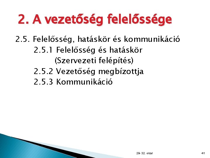 2. A vezetőség felelőssége 2. 5. Felelősség, hatáskör és kommunikáció 2. 5. 1 Felelősség