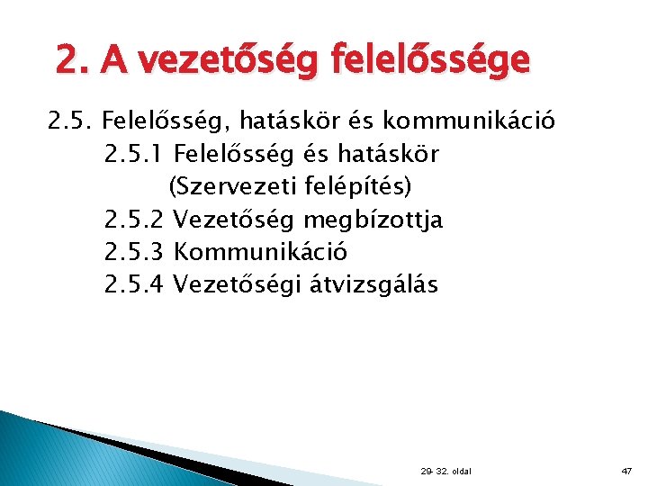 2. A vezetőség felelőssége 2. 5. Felelősség, hatáskör és kommunikáció 2. 5. 1 Felelősség