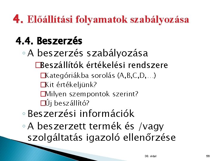 4. Előállítási folyamatok szabályozása 4. 4. Beszerzés ◦ A beszerzés szabályozása �Beszállítók értékelési rendszere