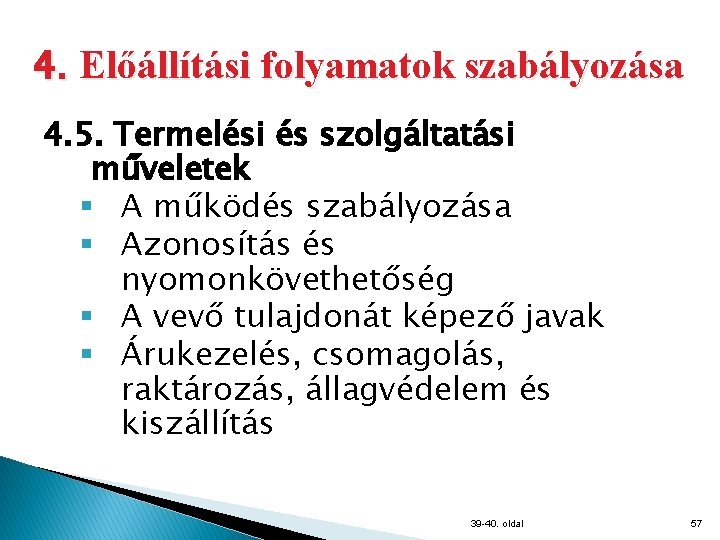 4. Előállítási folyamatok szabályozása 4. 5. Termelési és szolgáltatási műveletek § A működés szabályozása