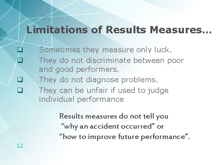 Limitations of Results Measures… q q Sometimes they measure only luck. They do not