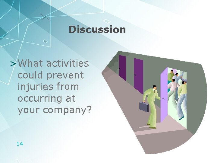 Discussion >What activities could prevent injuries from occurring at your company? 14 