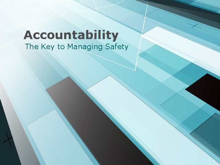 Accountability The Key to Managing Safety 