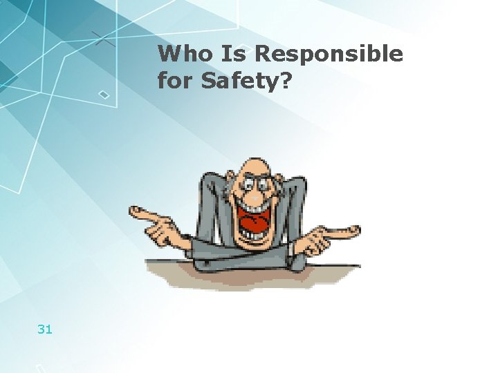 Who Is Responsible for Safety? 31 