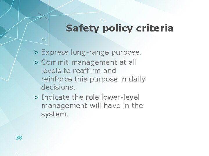 Safety policy criteria > Express long-range purpose. > Commit management at all levels to