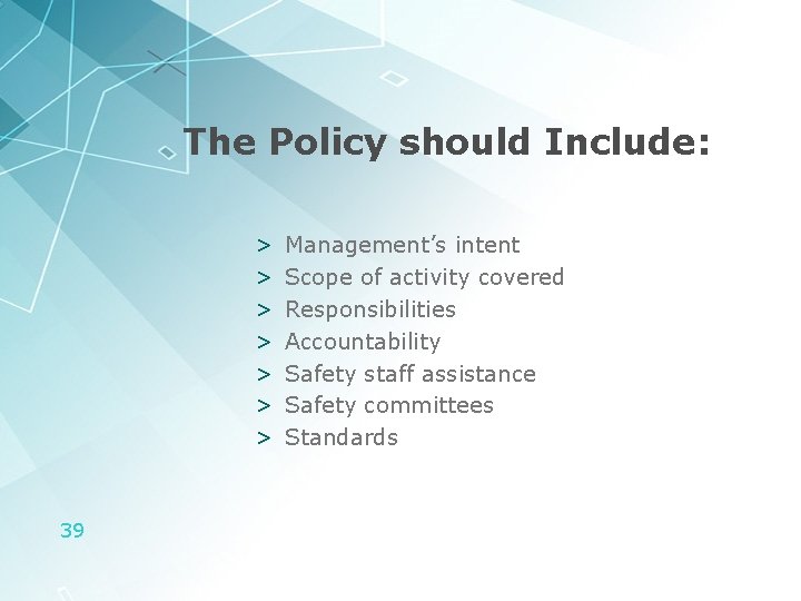 The Policy should Include: > > > > 39 Management’s intent Scope of activity