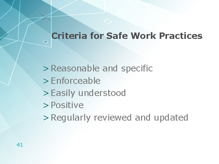 Criteria for Safe Work Practices > Reasonable and specific > Enforceable > Easily understood