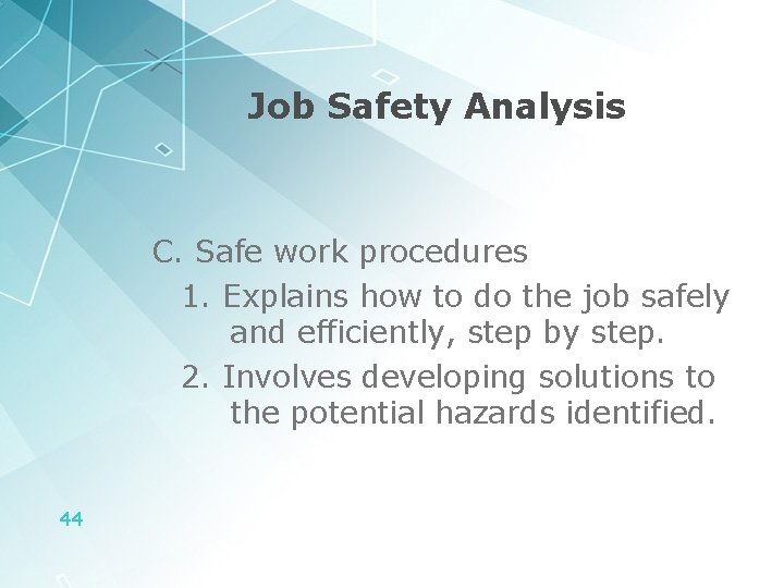 Job Safety Analysis C. Safe work procedures 1. Explains how to do the job