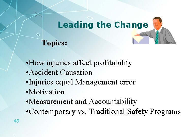 Leading the Change Topics: • How injuries affect profitability • Accident Causation • Injuries