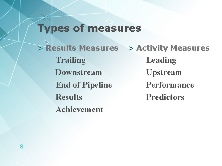 Types of measures > Results Measures 8 Trailing Downstream End of Pipeline Results Achievement