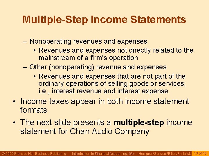 Multiple-Step Income Statements – Nonoperating revenues and expenses • Revenues and expenses not directly