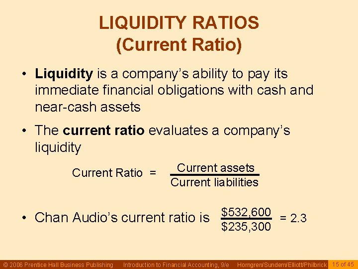 LIQUIDITY RATIOS (Current Ratio) • Liquidity is a company’s ability to pay its immediate