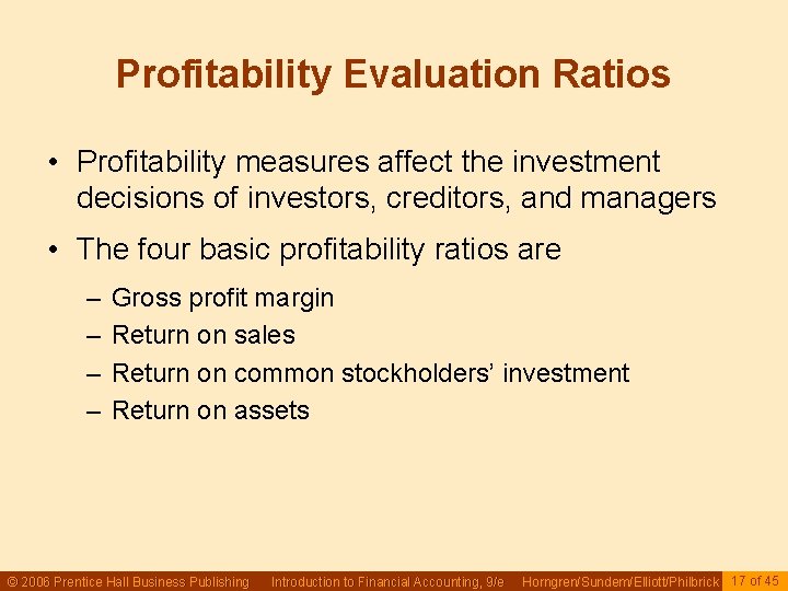 Profitability Evaluation Ratios • Profitability measures affect the investment decisions of investors, creditors, and