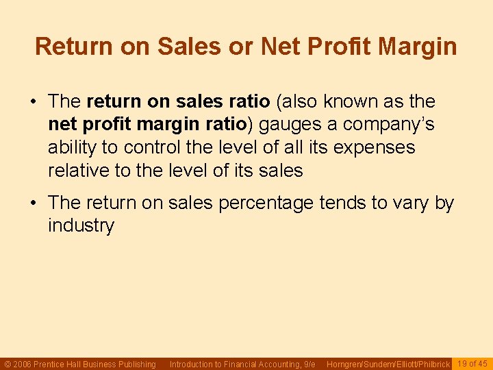 Return on Sales or Net Profit Margin • The return on sales ratio (also