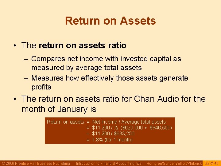 Return on Assets • The return on assets ratio – Compares net income with