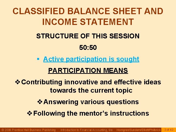 CLASSIFIED BALANCE SHEET AND INCOME STATEMENT STRUCTURE OF THIS SESSION 50: 50 § Active