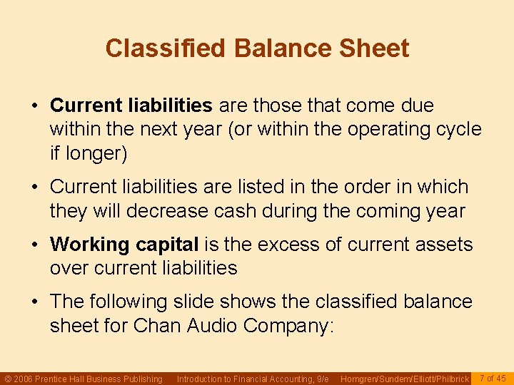 Classified Balance Sheet • Current liabilities are those that come due within the next