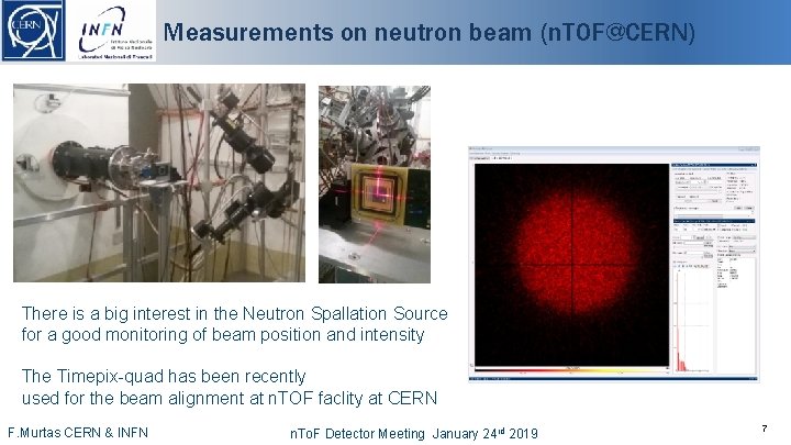 Measurements on neutron beam (n. TOF@CERN) There is a big interest in the Neutron