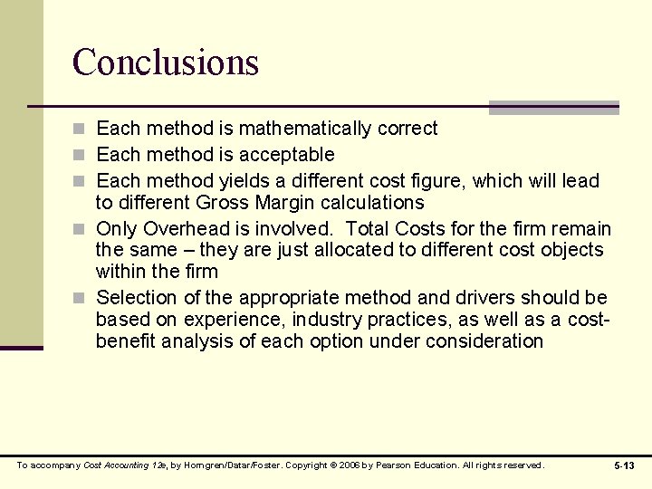 Conclusions n Each method is mathematically correct n Each method is acceptable n Each